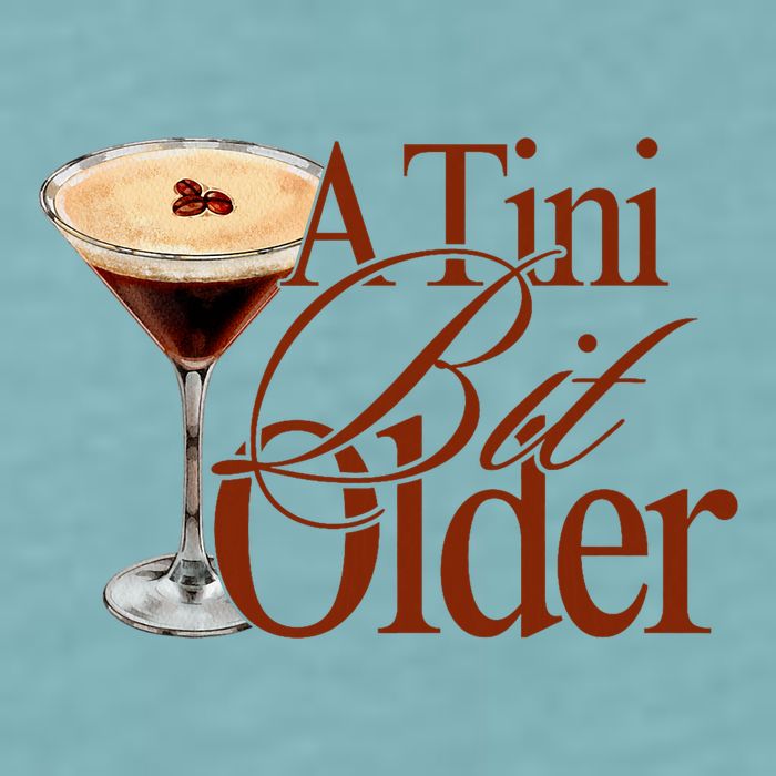 A Tini Bit Older Espresso Martini Birthday A Tiny Bit Older Sueded Cloud Jersey T-Shirt