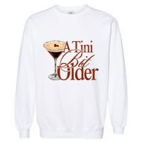 A Tini Bit Older Espresso Martini Birthday A Tiny Bit Older Garment-Dyed Sweatshirt