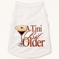 A Tini Bit Older Espresso Martini Birthday A Tiny Bit Older Doggie Tank