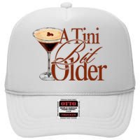 A Tini Bit Older Espresso Martini Birthday A Tiny Bit Older High Crown Mesh Back Trucker Hat