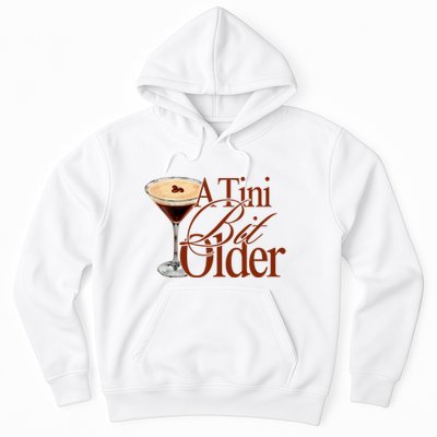 A Tini Bit Older Espresso Martini Birthday A Tiny Bit Older Hoodie