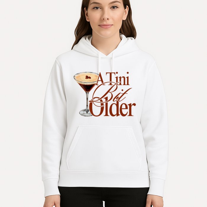 A Tini Bit Older Espresso Martini Birthday A Tiny Bit Older Hoodie