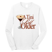 A Tini Bit Older Espresso Martini Birthday A Tiny Bit Older Long Sleeve Shirt