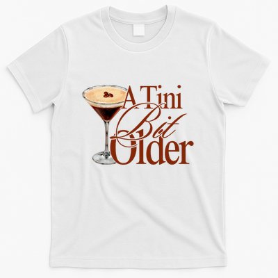 A Tini Bit Older Espresso Martini Birthday A Tiny Bit Older T-Shirt