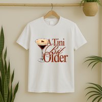 A Tini Bit Older Espresso Martini Birthday A Tiny Bit Older T-Shirt