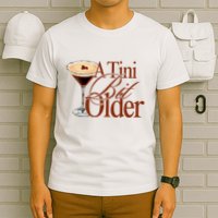 A Tini Bit Older Espresso Martini Birthday A Tiny Bit Older T-Shirt