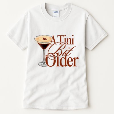 A Tini Bit Older Espresso Martini Birthday A Tiny Bit Older Tall T-Shirt