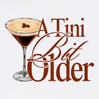 A Tini Bit Older Espresso Martini Birthday A Tiny Bit Older Bucket Hat