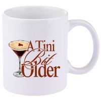 A Tini Bit Older Espresso Martini Birthday A Tiny Bit Older 11oz C Handle Ceramic Mug