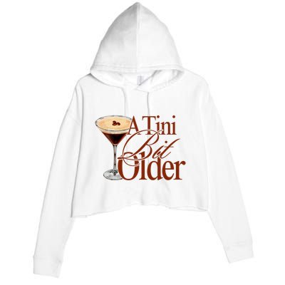 A Tini Bit Older Espresso Martini Birthday A Tiny Bit Older Crop Fleece Hoodie