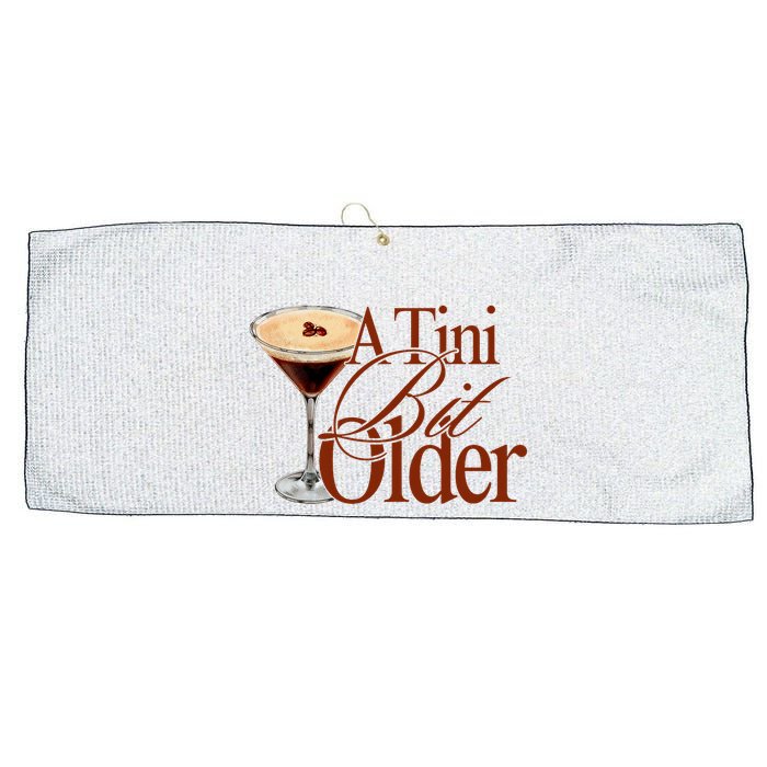 A Tini Bit Older Espresso Martini Birthday A Tiny Bit Older Large Microfiber Waffle Golf Towel