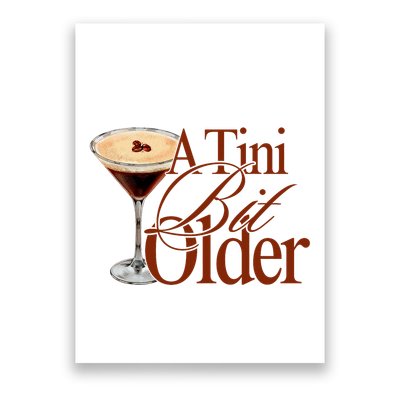 A Tini Bit Older Espresso Martini Birthday A Tiny Bit Older Poster
