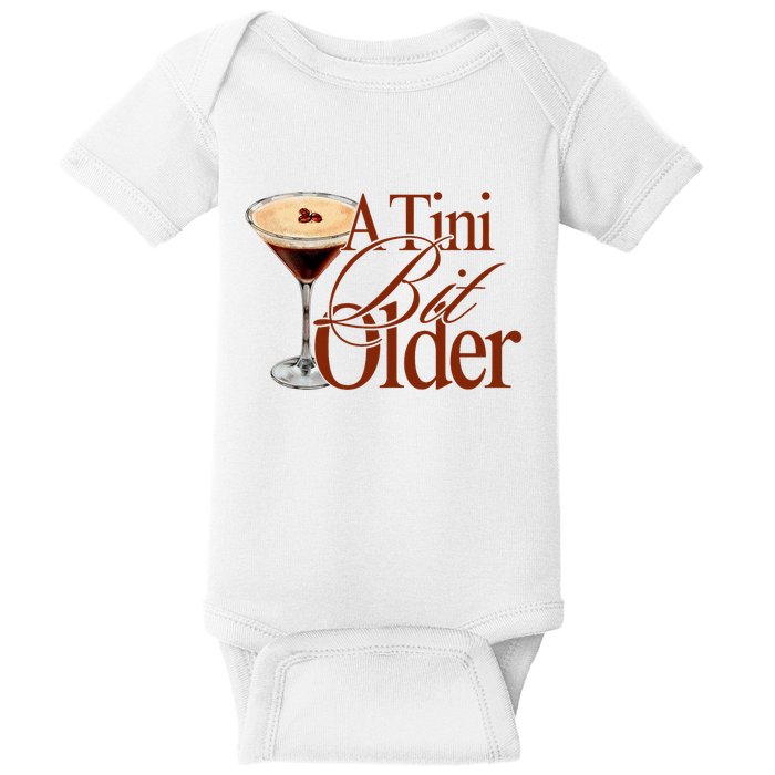 A Tini Bit Older Espresso Martini Birthday A Tiny Bit Older Baby Bodysuit