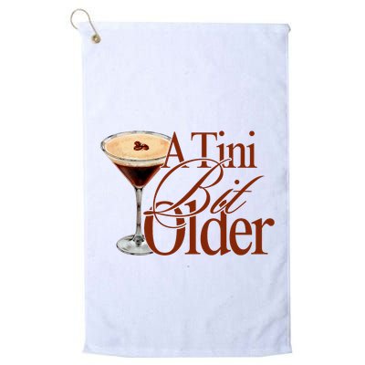 A Tini Bit Older Espresso Martini Birthday A Tiny Bit Older Golf Towel