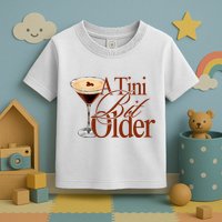 A Tini Bit Older Espresso Martini Birthday A Tiny Bit Older Toddler T-Shirt