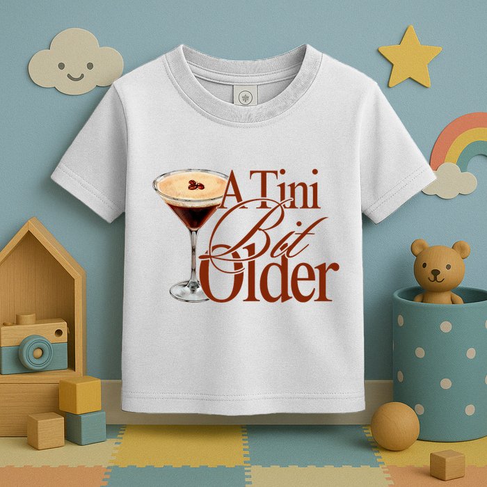 A Tini Bit Older Espresso Martini Birthday A Tiny Bit Older Toddler T-Shirt