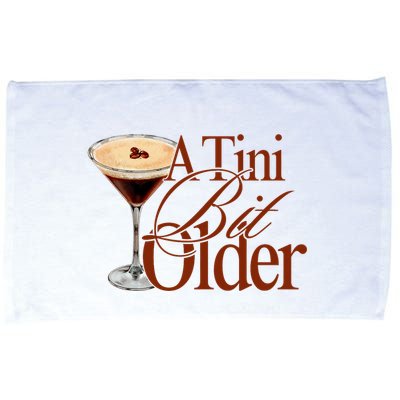 A Tini Bit Older Espresso Martini Birthday A Tiny Bit Older Microfiber Hand Towel