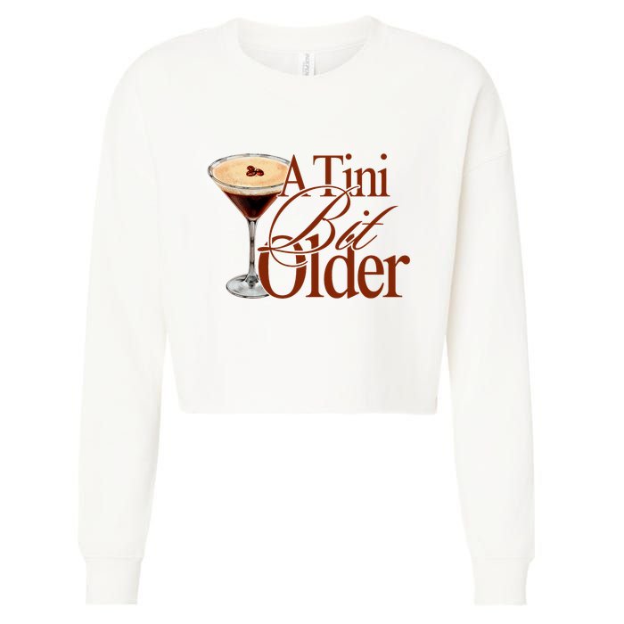 A Tini Bit Older Espresso Martini Birthday A Tiny Bit Older Cropped Pullover Crew