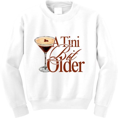 A Tini Bit Older Espresso Martini Birthday A Tiny Bit Older Kids Sweatshirt