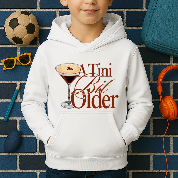 A Tini Bit Older Espresso Martini Birthday A Tiny Bit Older Kids Hoodie