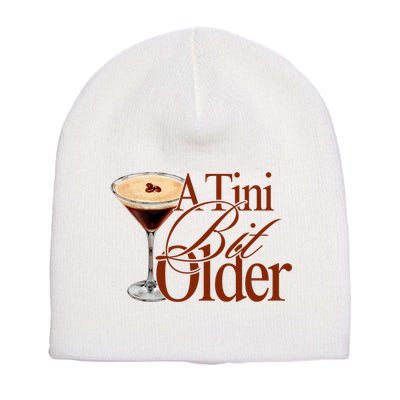 A Tini Bit Older Espresso Martini Birthday A Tiny Bit Older Short Acrylic Beanie