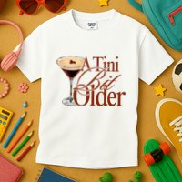 A Tini Bit Older Espresso Martini Birthday A Tiny Bit Older Kids T-Shirt
