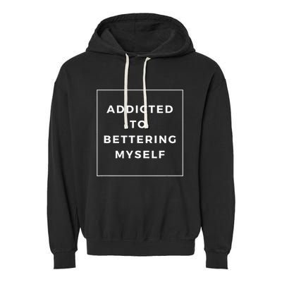 Addicted To Bettering Myself Positive Affirmation Garment-Dyed Fleece Hoodie