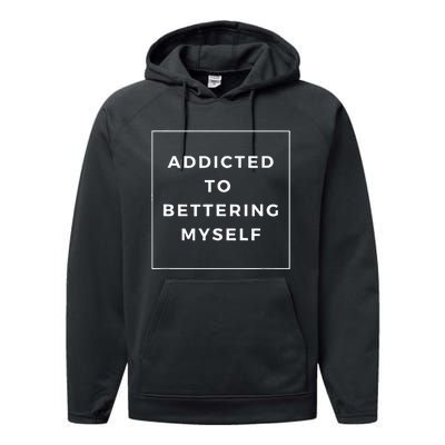 Addicted To Bettering Myself Positive Affirmation Performance Fleece Hoodie