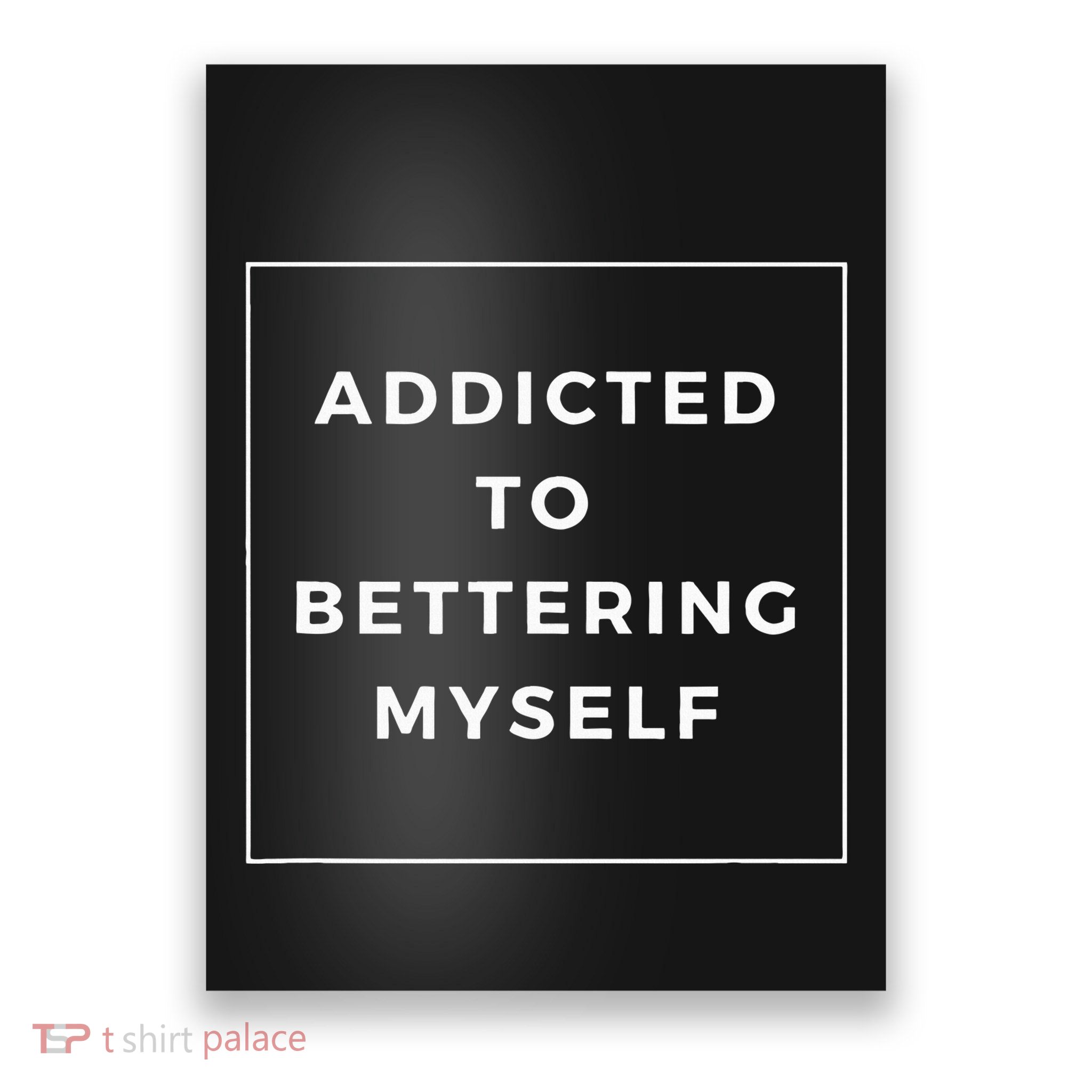 Addicted To Bettering Myself Positive Affirmation Poster