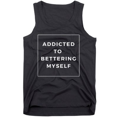 Addicted To Bettering Myself Positive Affirmation Tank Top