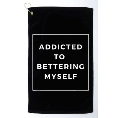 Addicted To Bettering Myself Positive Affirmation Golf Towel