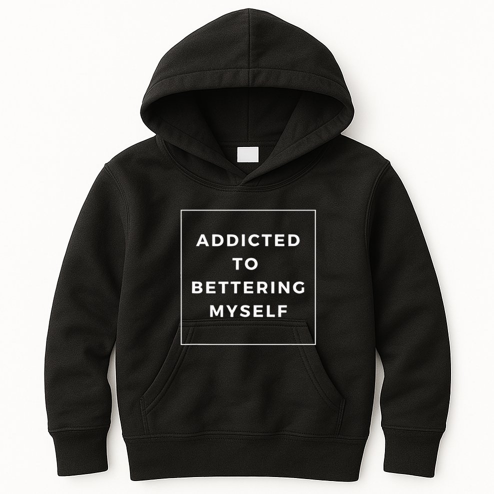 Addicted To Bettering Myself Positive Affirmation Kids Hoodie