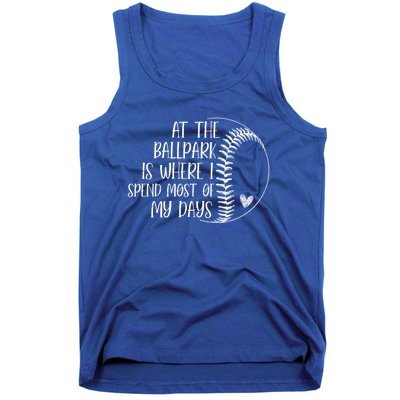 At The Ballpark Is Where I Spend Most Of My Days Baseball Meaningful Gift Tank Top