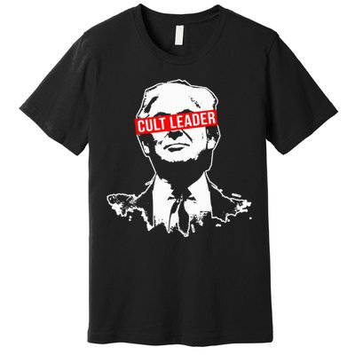 Anti Trump Cult Leader Who Took It Too Far Premium T-Shirt