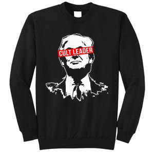 Anti Trump Cult Leader Who Took It Too Far Tall Sweatshirt