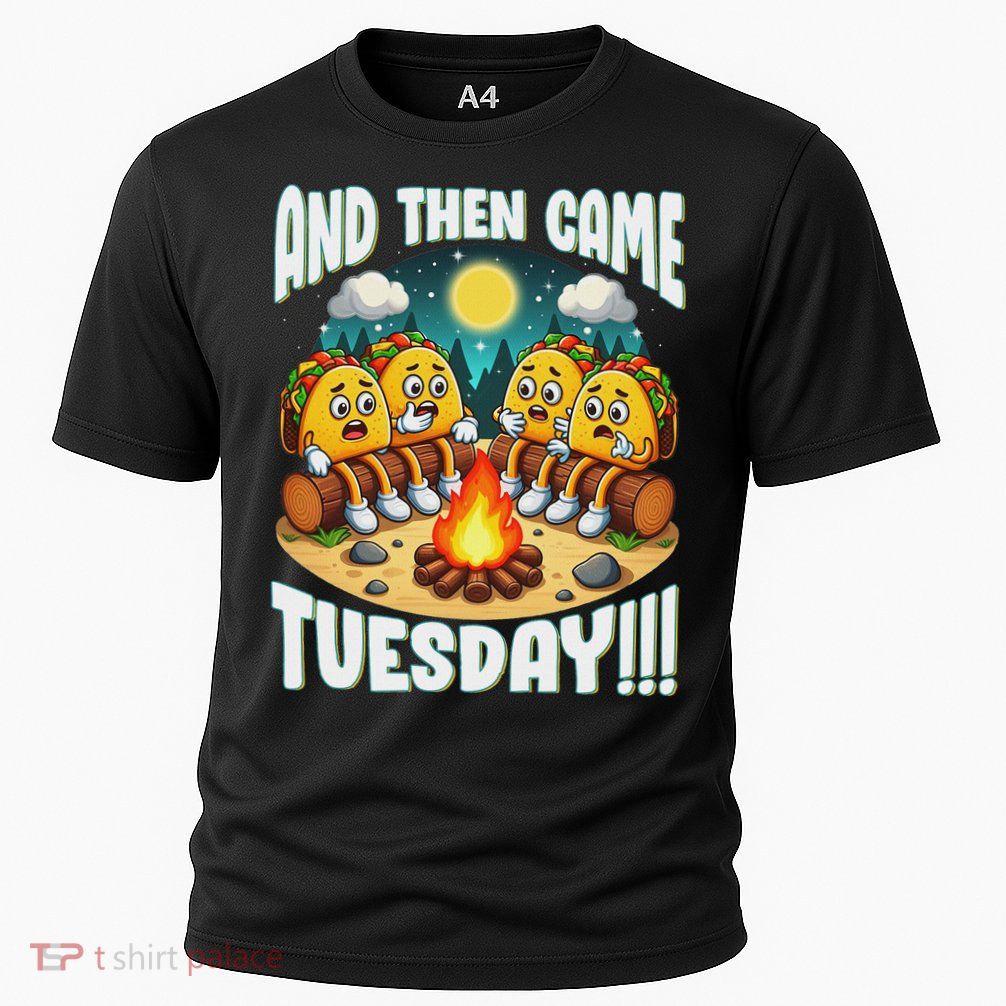 And Then Came Tuesday Scary Campfire Story Taco Tuesday Performance Shirt
