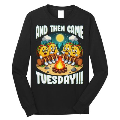 And Then Came Tuesday Scary Campfire Story Taco Tuesday Long Sleeve Shirt