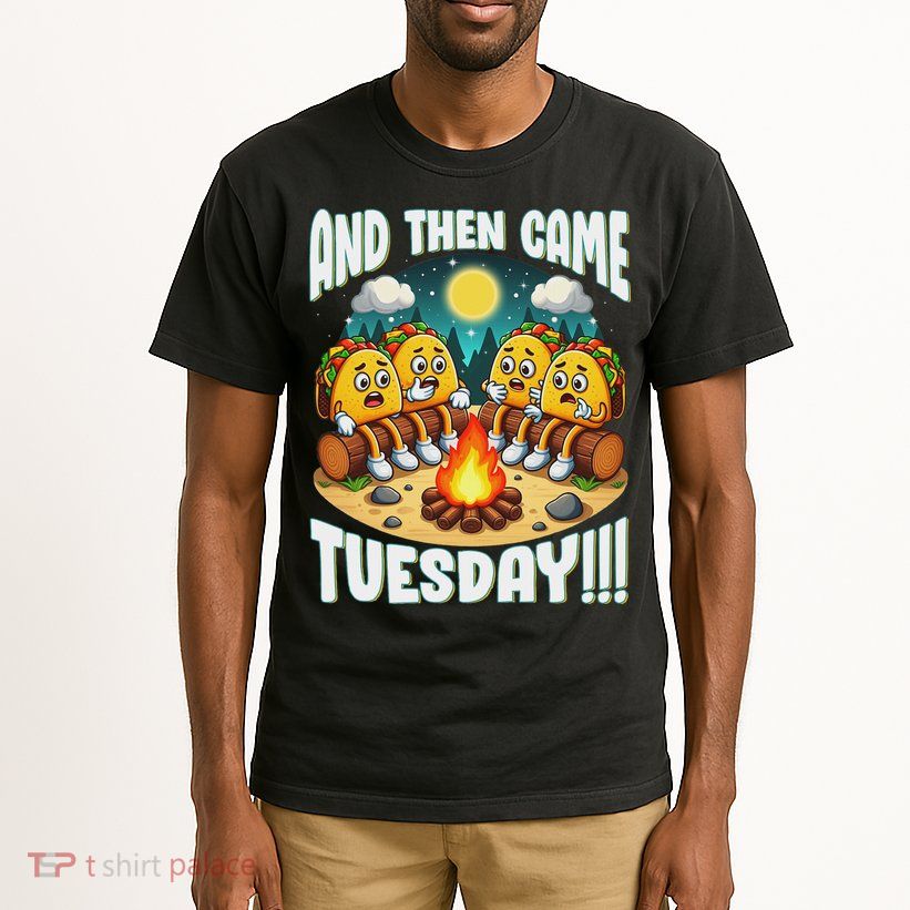 And Then Came Tuesday Scary Campfire Story Taco Tuesday Tall T-Shirt