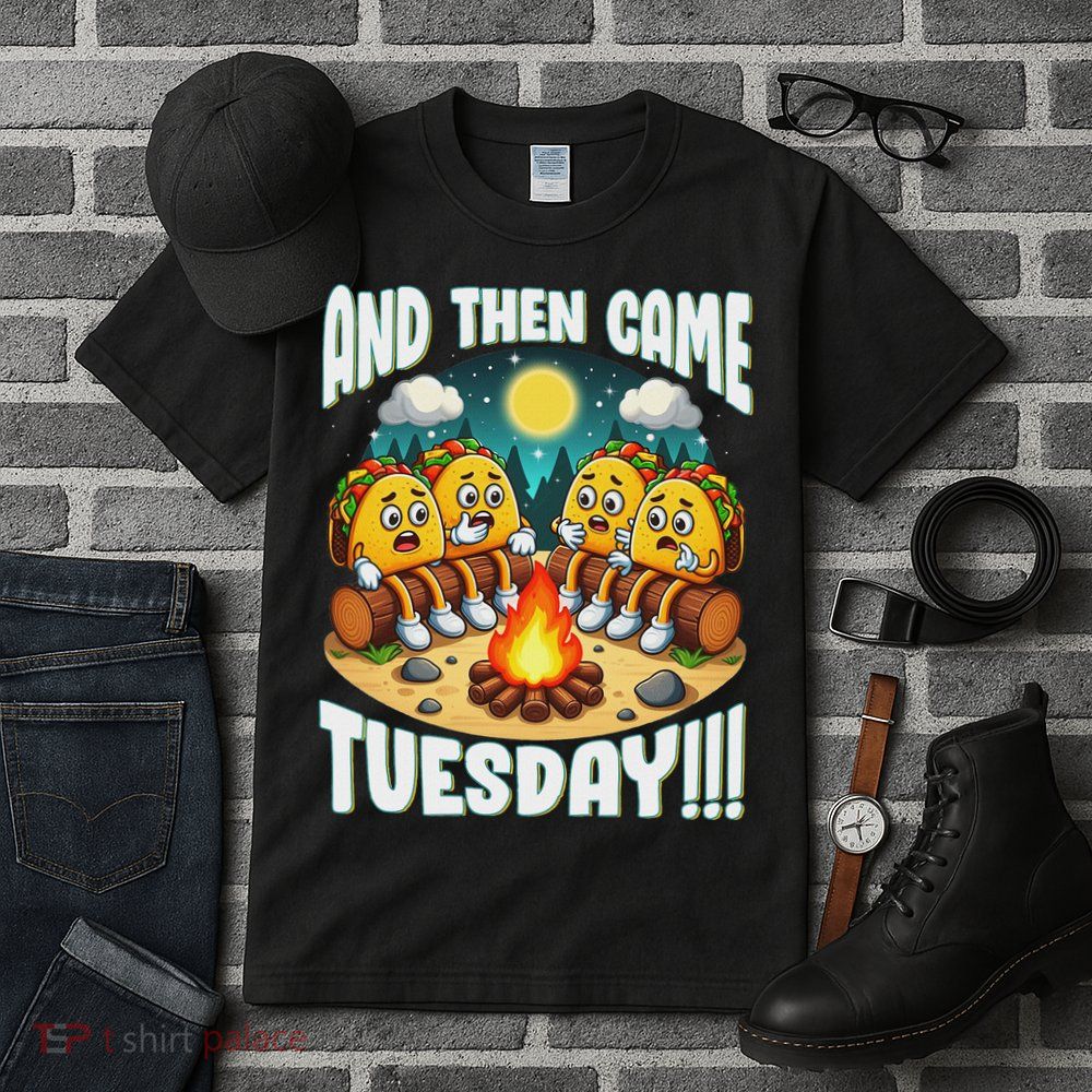 And Then Came Tuesday Scary Campfire Story Taco Tuesday Tall T-Shirt