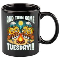And Then Came Tuesday Scary Campfire Story Taco Tuesday 11oz C Handle Ceramic Mug
