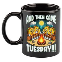 And Then Came Tuesday Scary Campfire Story Taco Tuesday 11oz C Handle Ceramic Mug