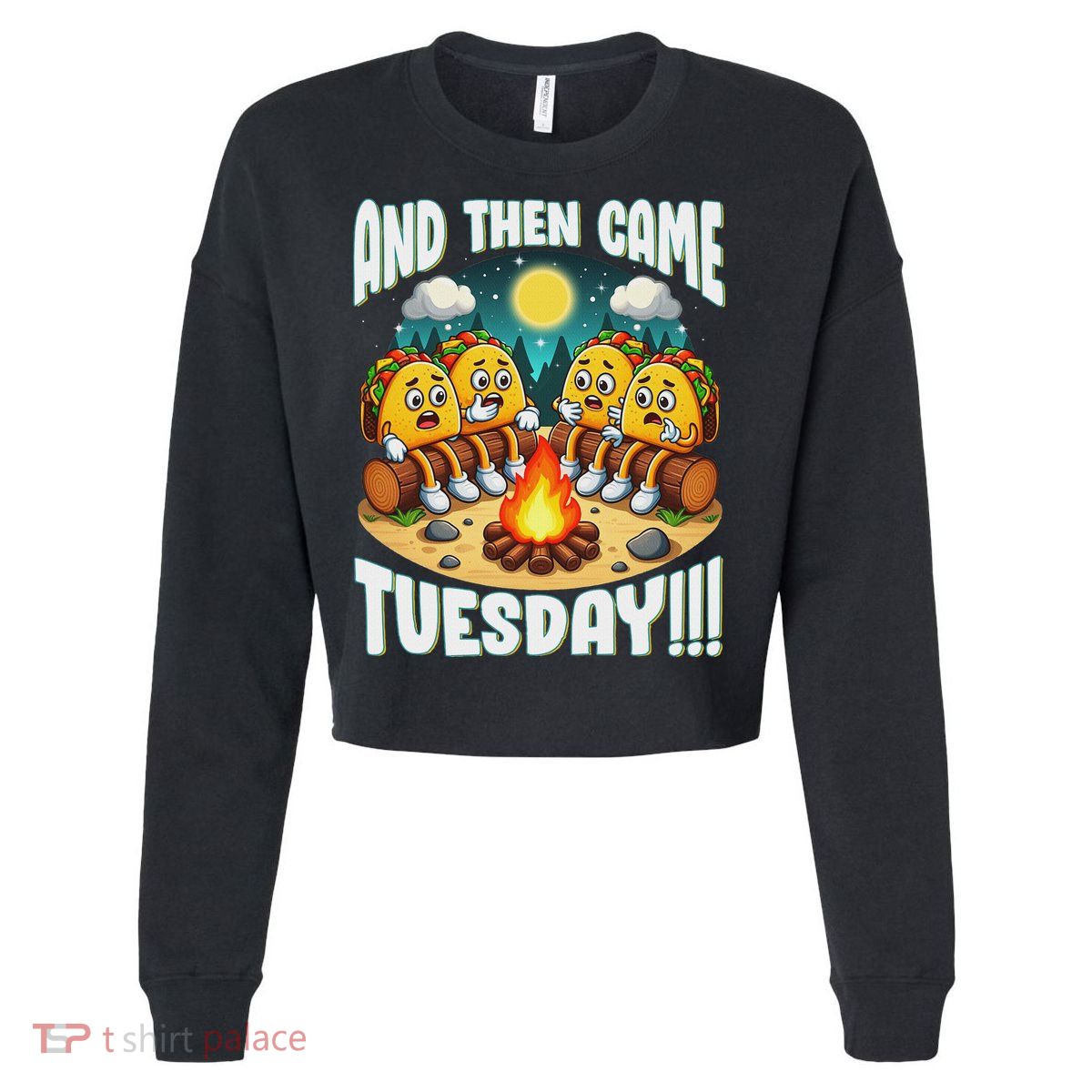 And Then Came Tuesday Scary Campfire Story Taco Tuesday Cropped Pullover Crew