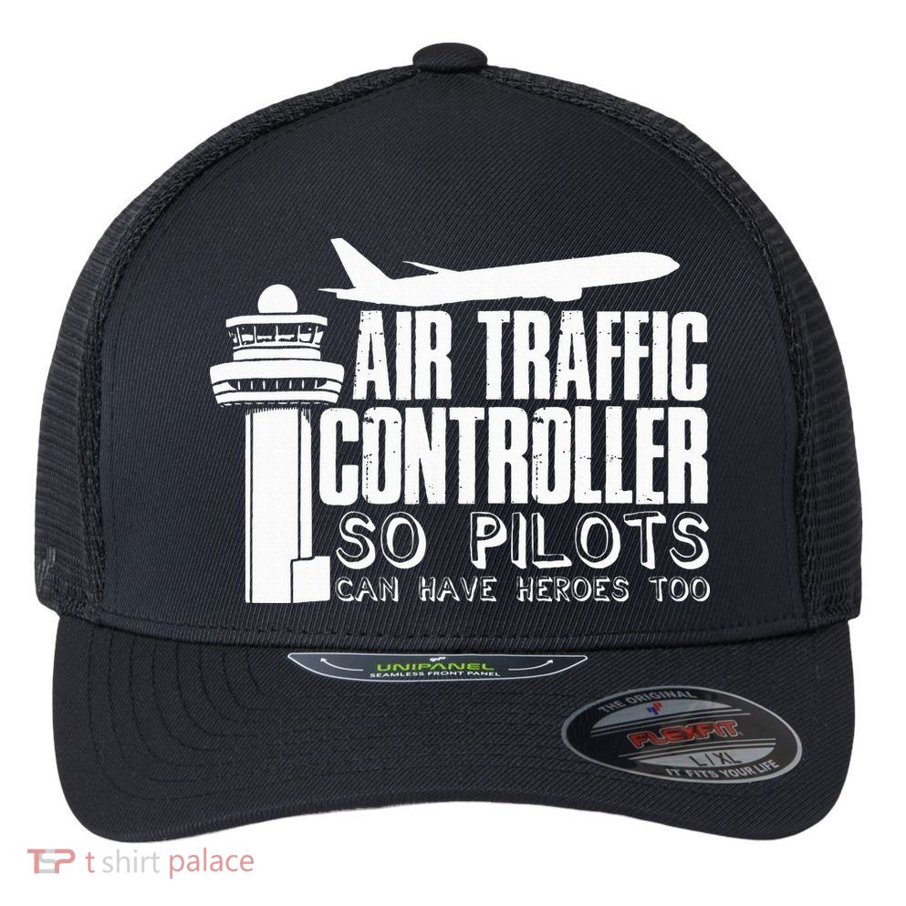 Air Traffic Controller Joke Pilot Saying Flight Control Flexfit Unipanel Trucker Cap
