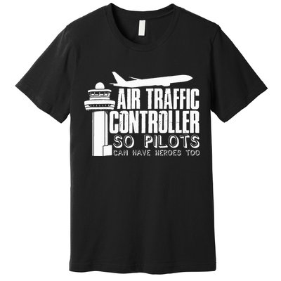 Air Traffic Controller Joke Pilot Saying Flight Control Premium T-Shirt