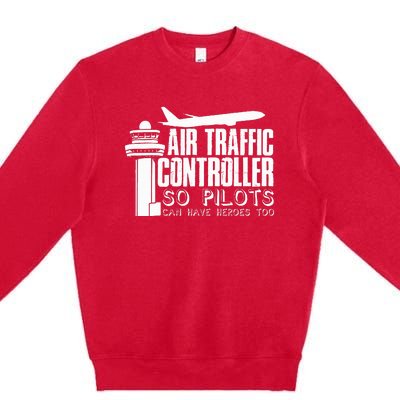 Air Traffic Controller Joke Pilot Saying Flight Control Premium Crewneck Sweatshirt