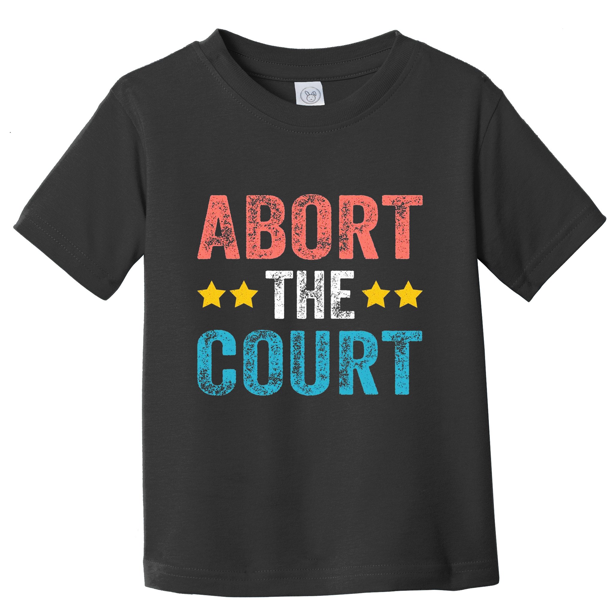 Abort The Court 4th Of July Toddler T-Shirt