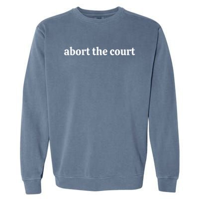 Abort The Court Garment-Dyed Sweatshirt