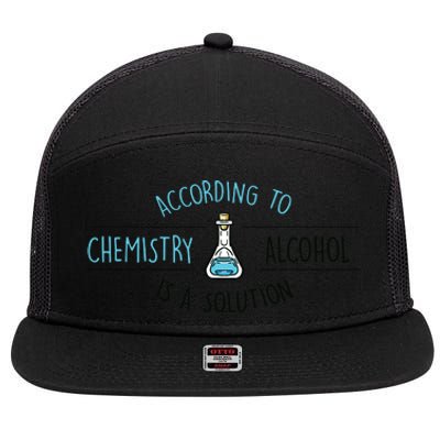 According To Chemistry Alcohol Is A Solution Chemist Gift According To Chemistry 7 Panel Mesh Trucker Snapback Hat