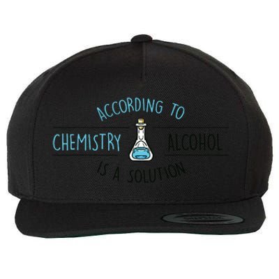 According To Chemistry Alcohol Is A Solution Chemist Gift According To Chemistry Wool Snapback Cap