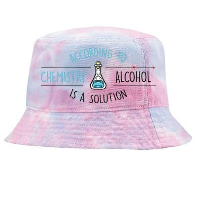 According To Chemistry Alcohol Is A Solution Chemist Gift According To Chemistry Tie-Dyed Bucket Hat